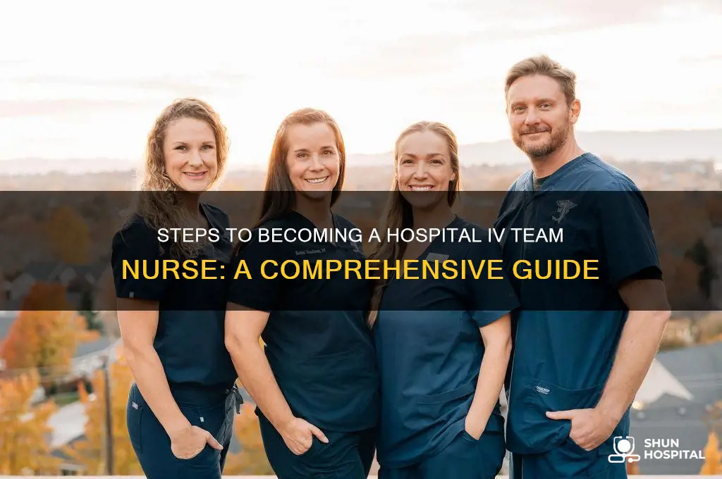 how to become iv team nurse of a hospital