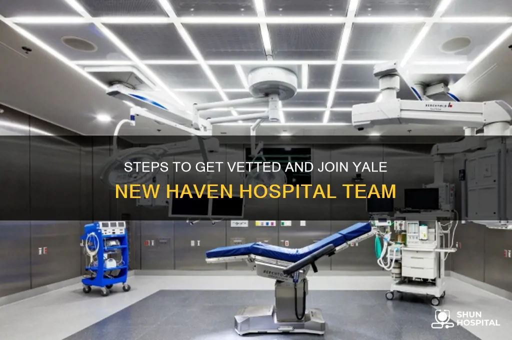 how to become vetted with yale new haven hospital
