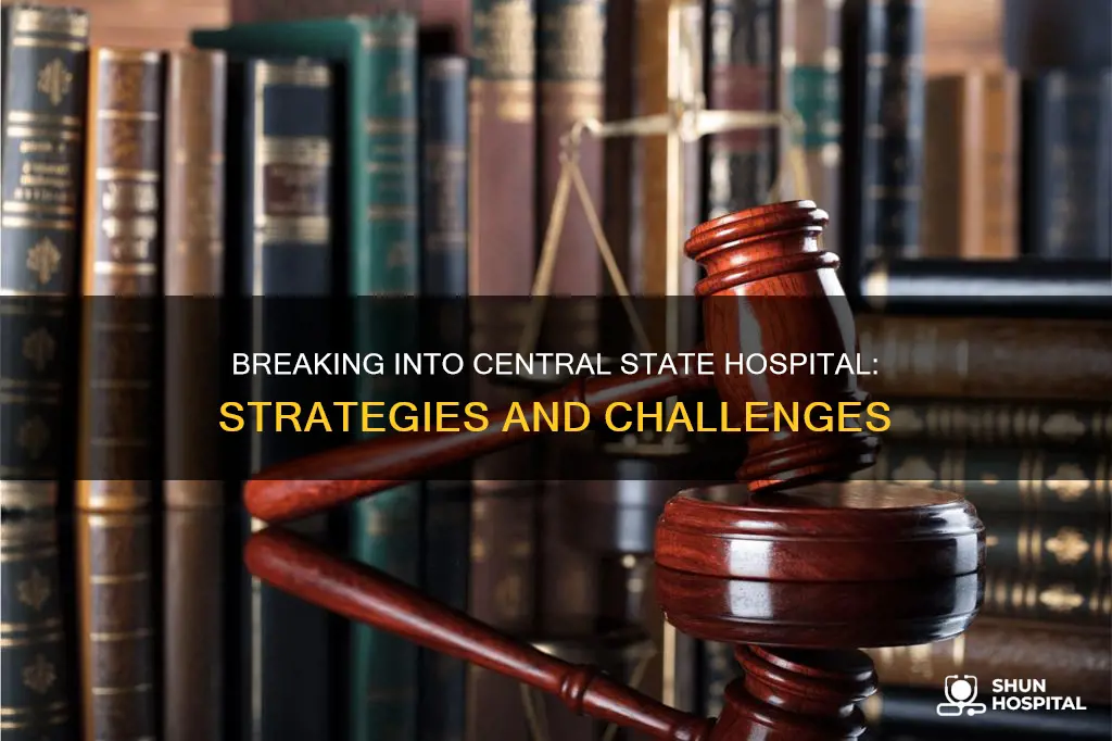 how to break into central state hospital