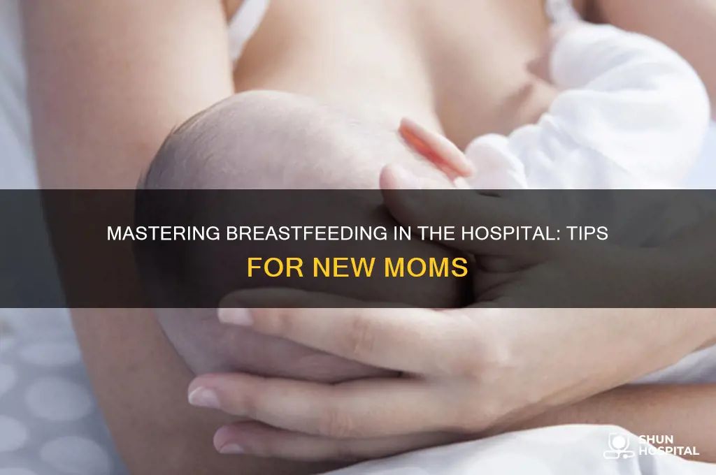 how to breastfeed in hospital