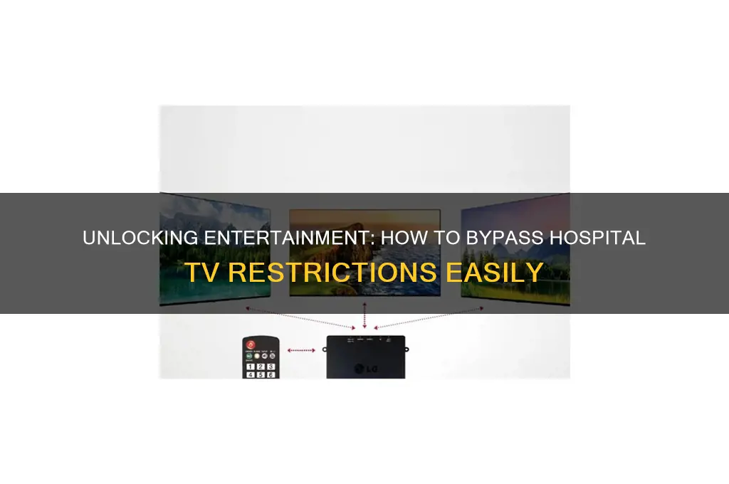 how to bypass hospital tv