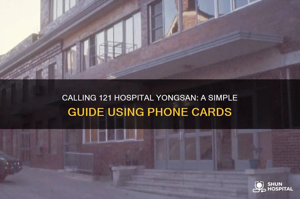 how to call 121 hospital yongsan with a phone card
