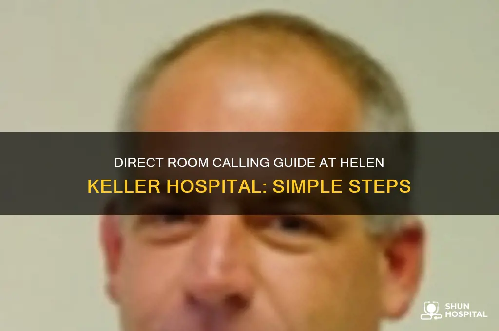 how to call rooms directly at helen keller hospital