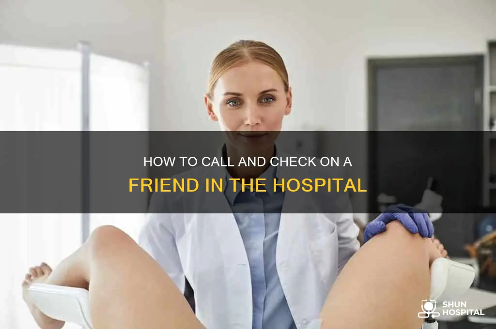 how to call to find out if friend at hospital