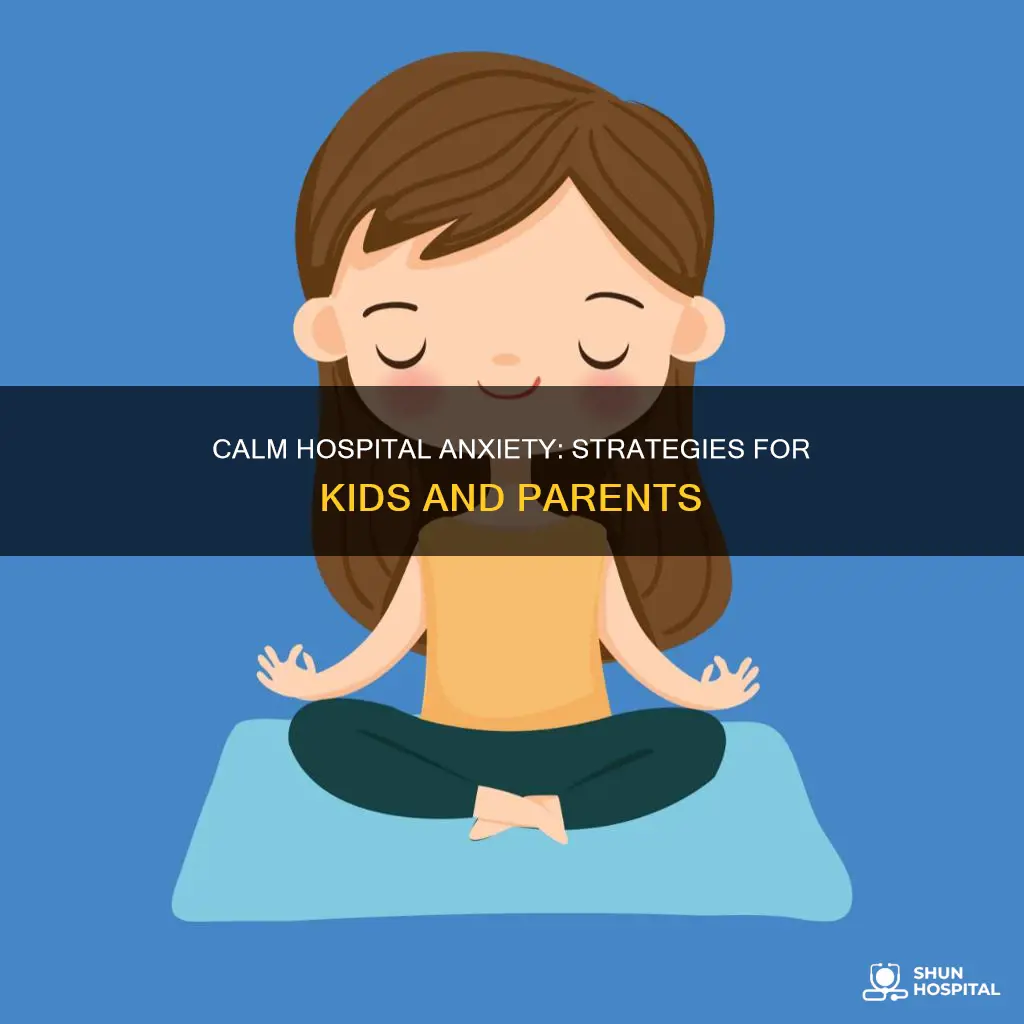 how to calm hospital anxiety in kids