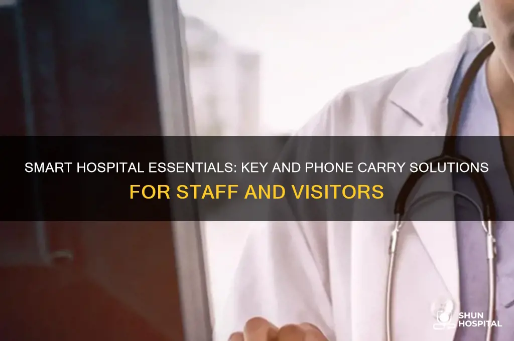how to carry keys and phone in the hospital