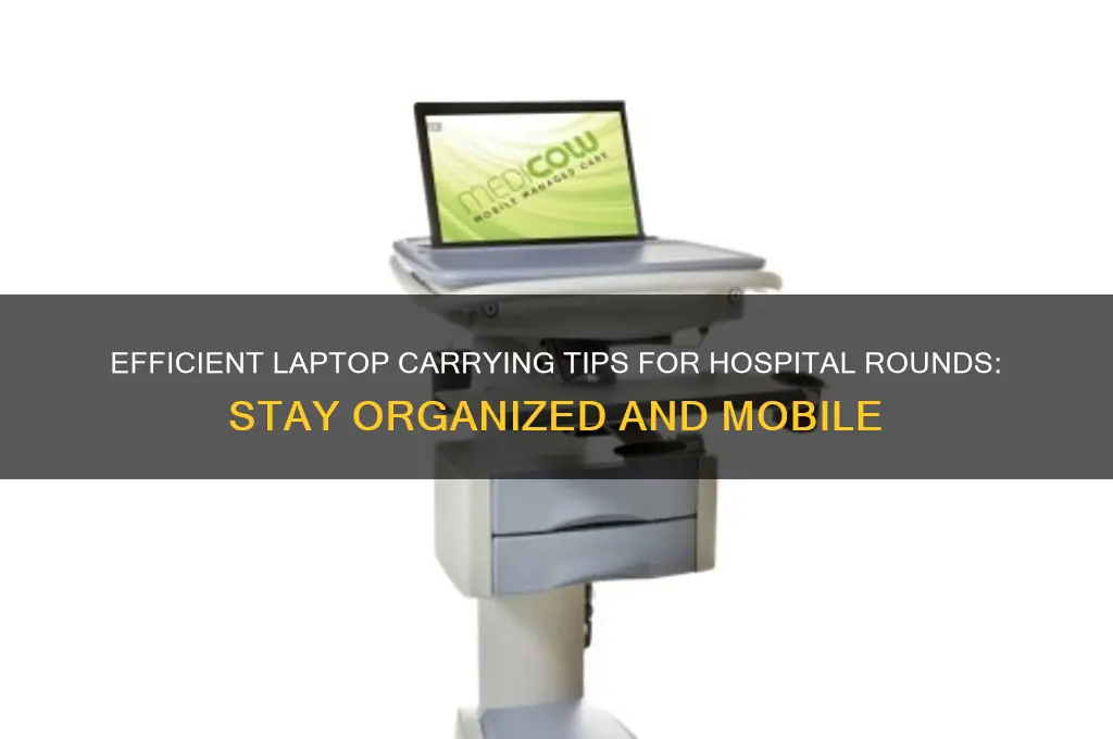 how to carry your laptop around in hospital rounds