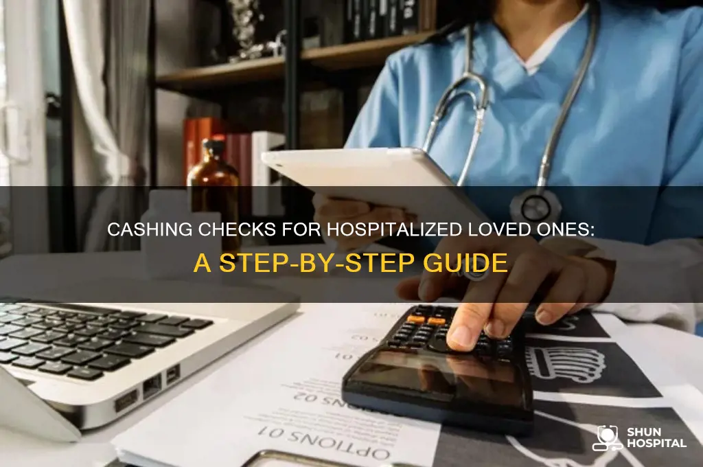 how to cash a check for someone in the hospital