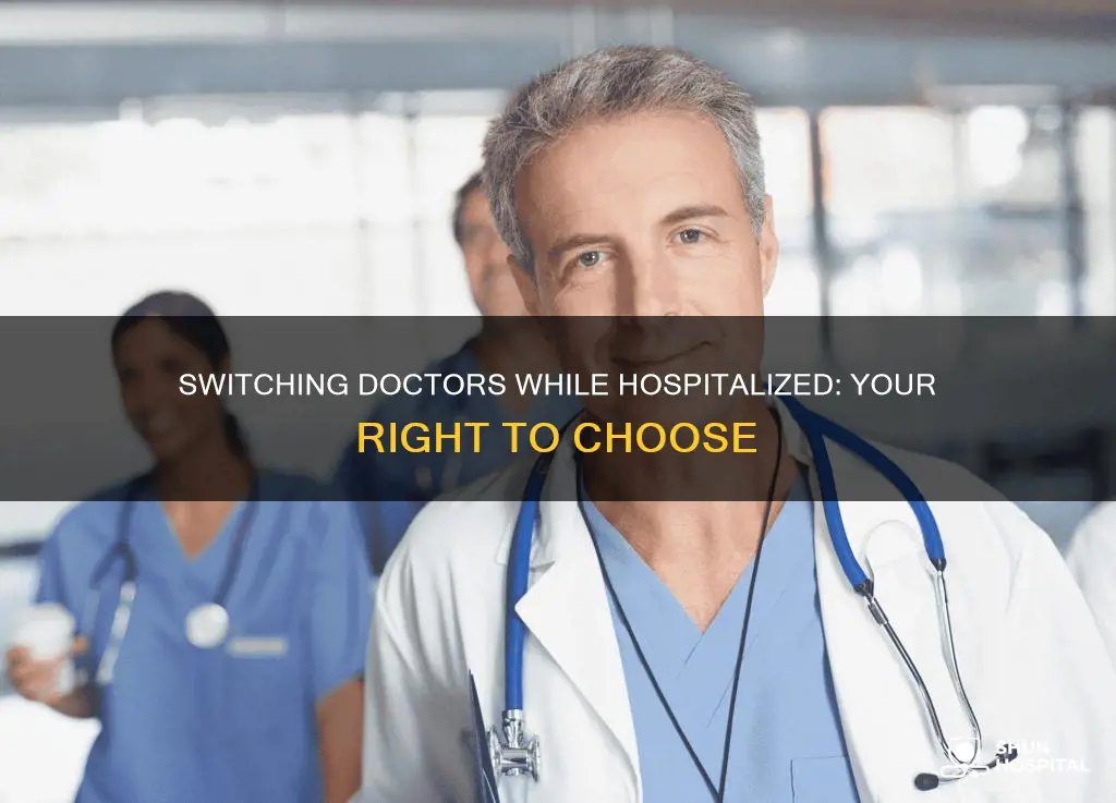 how to change doctors while in hospital