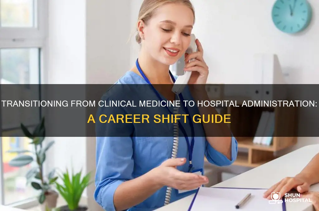 how to change from clinical medicine to hospital administration