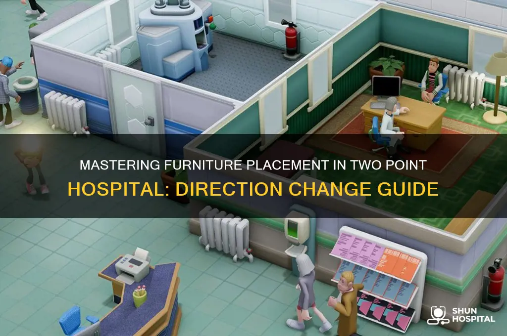 how to change furniture direction in two point hospital