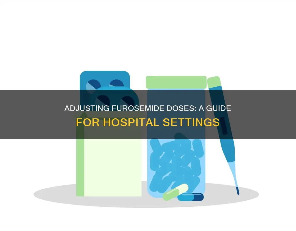 how to change furosemide dose in hospital