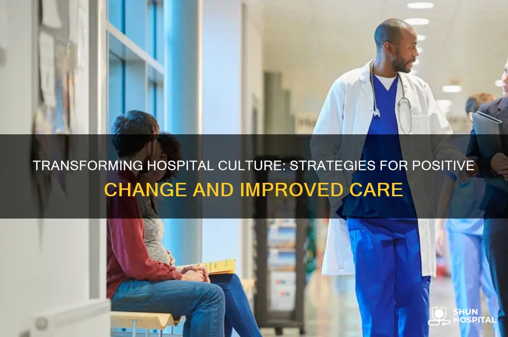 how to change hospital culture