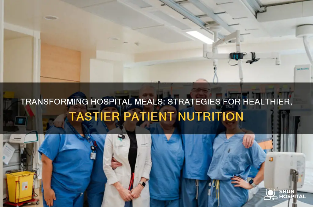 how to change hospital food