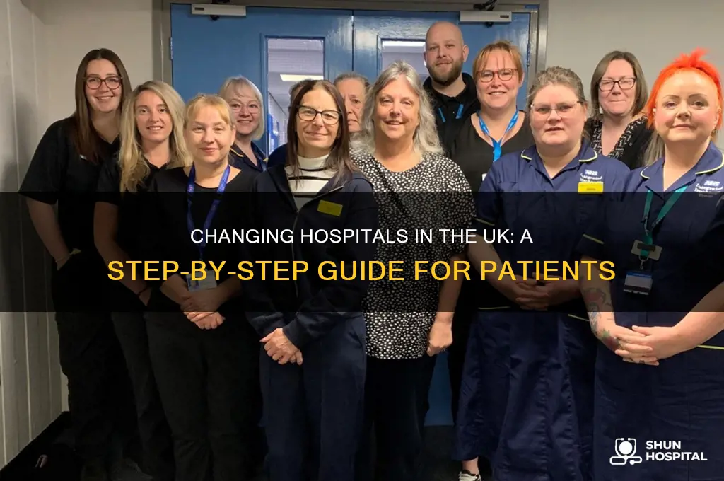 how to change hospitals uk