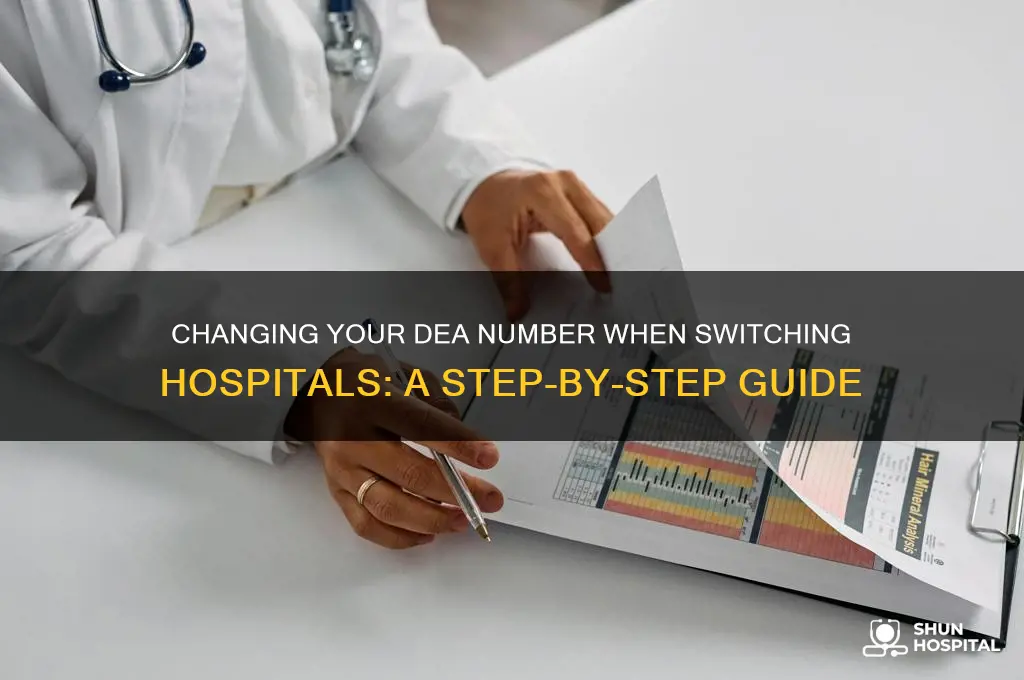 how to change my dea number when changing hospital