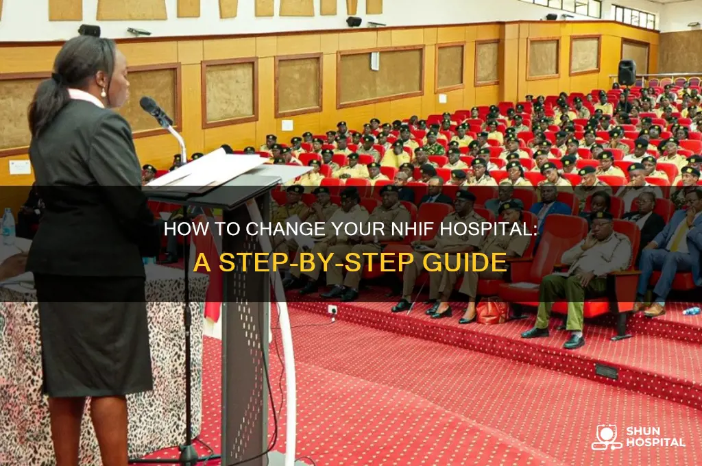 how to change nhif hospital