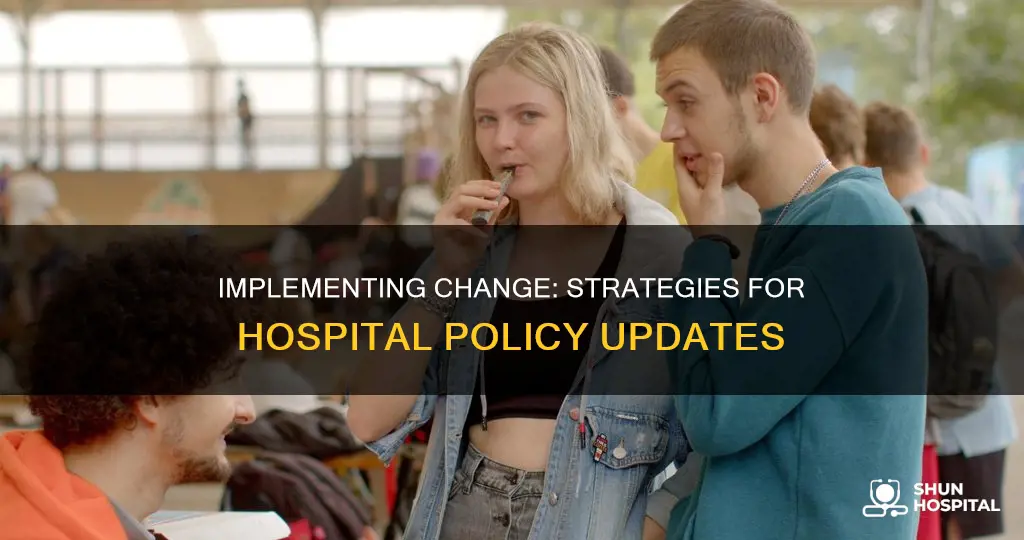 how to change policy in a hospital
