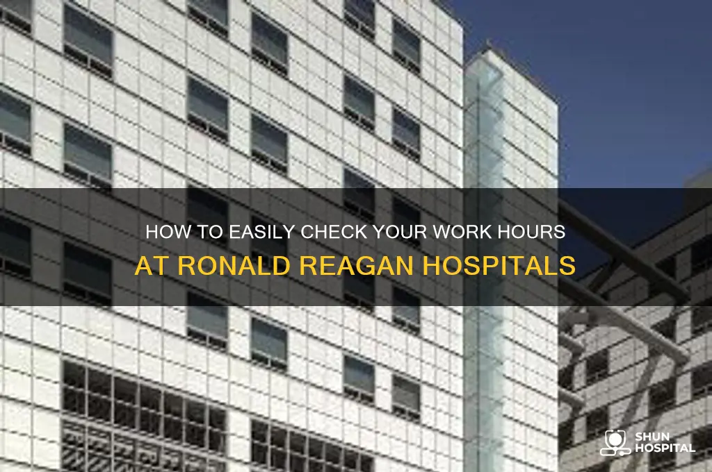 how to check you hours at ronald reagan hospitals