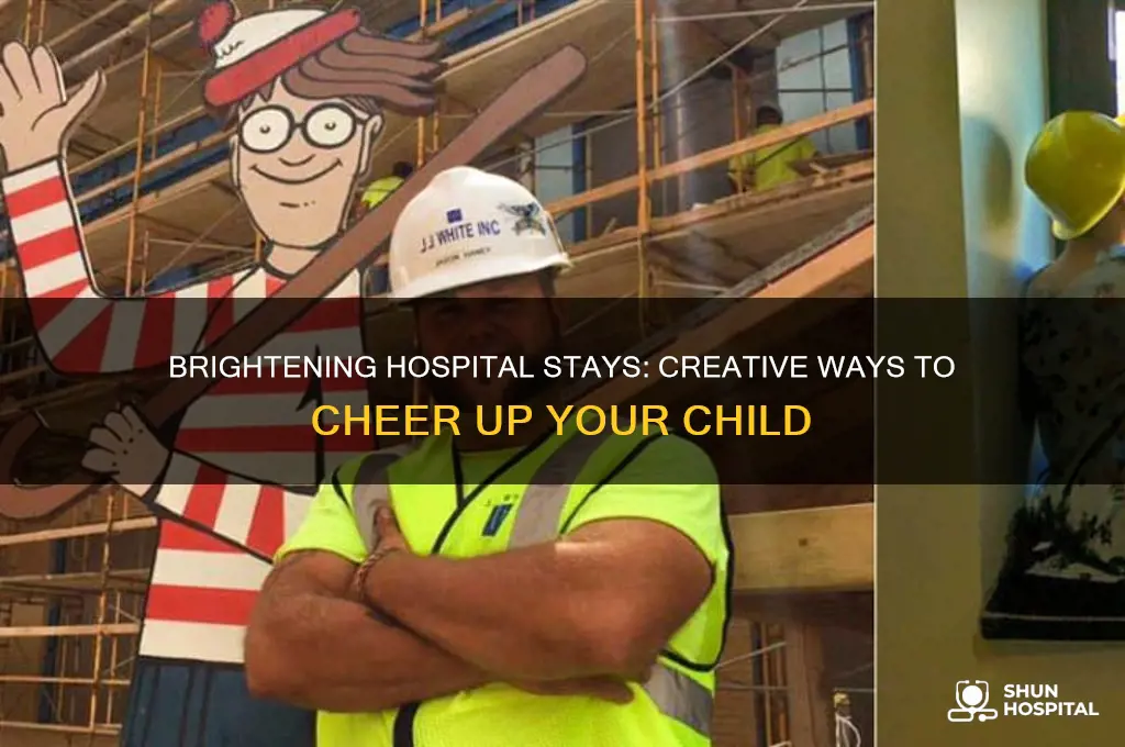 how to cheer up a child in the hospital
