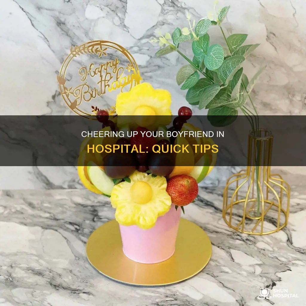 how to cheer up boyfriend in hospital