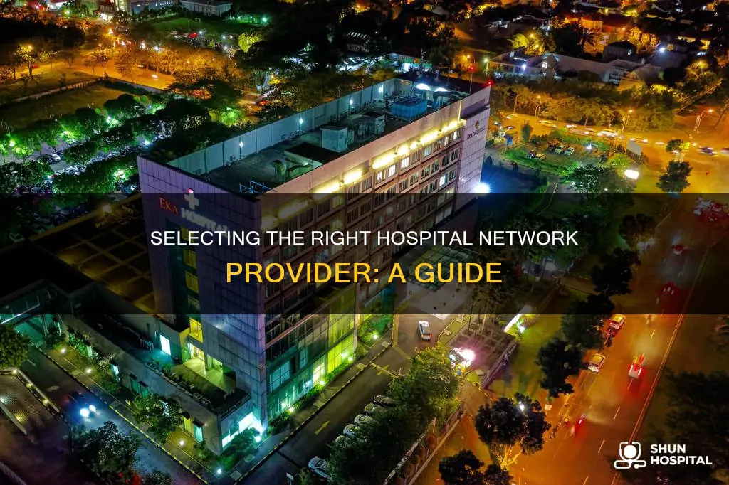 how to choose a hospital network provider