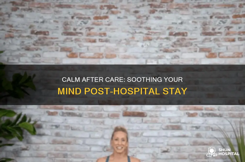 how to clam your mind after being in the hospital