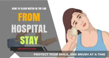 Effective Ways to Clear Water in Ear After Hospital Stay