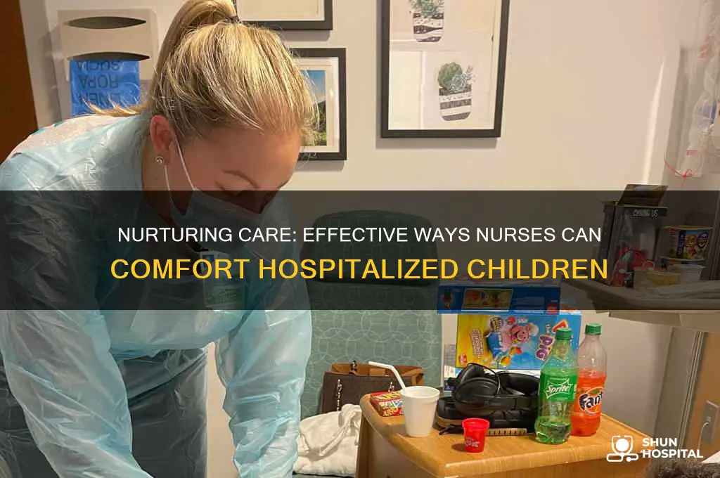 how to comfort a child in a hospital as nurse