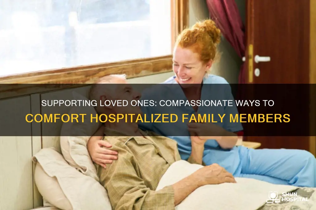 how to comfort someone whose family is in the hospital