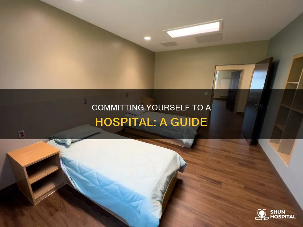 how to commit yourself to a hospital