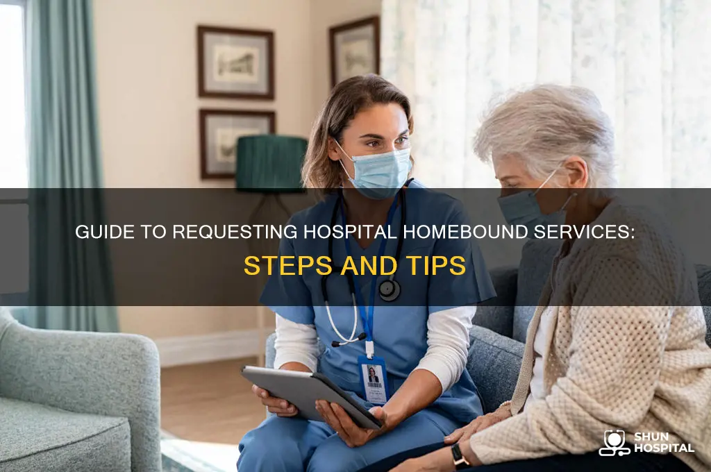 how to complete a request for hospital homebound services