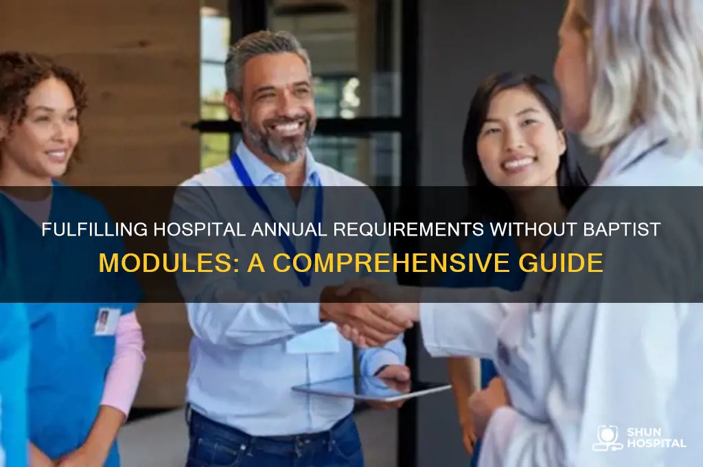 how to complete annual requirement for hospital without modules baptist