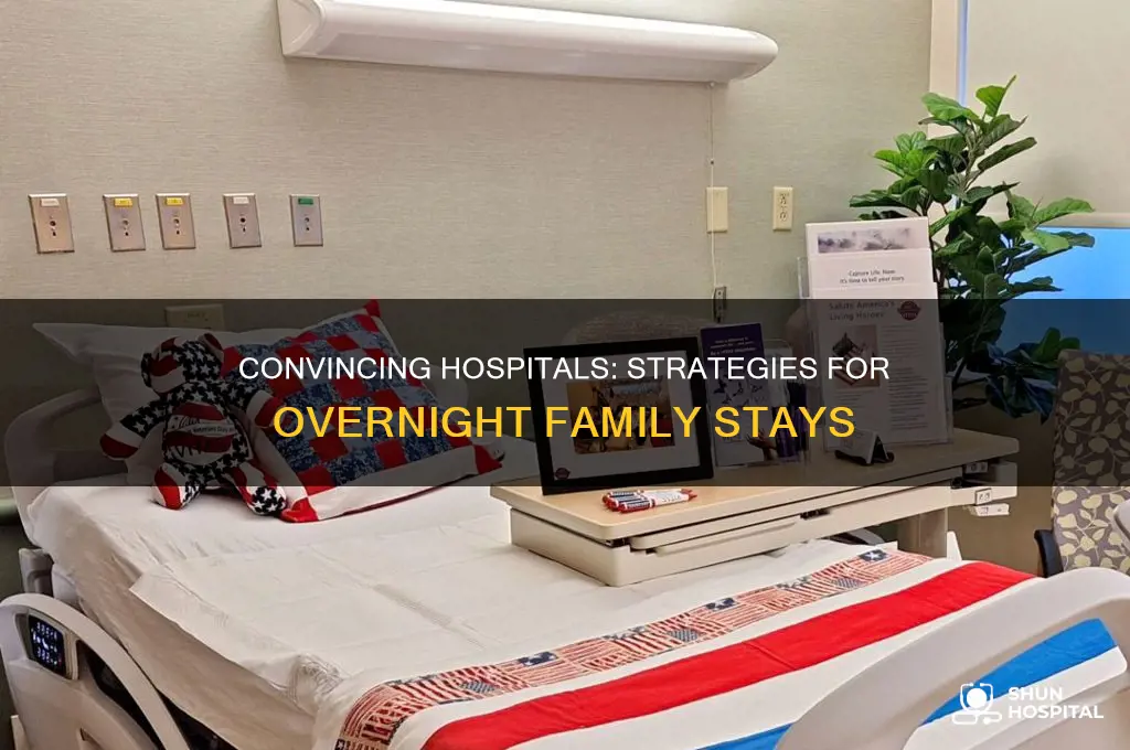 how to concinvce hospital to stay overnight with fmaily