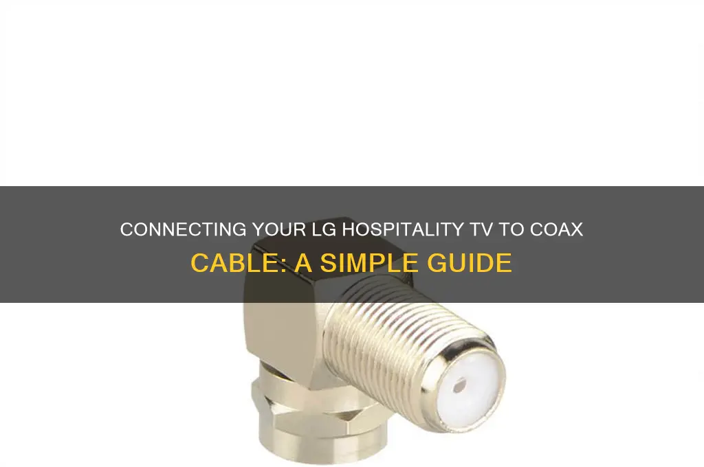 how to connect lg hospitality tv to coax cable