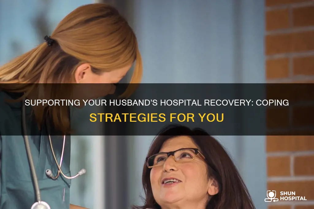 how to cope when husband is recovering in hospital