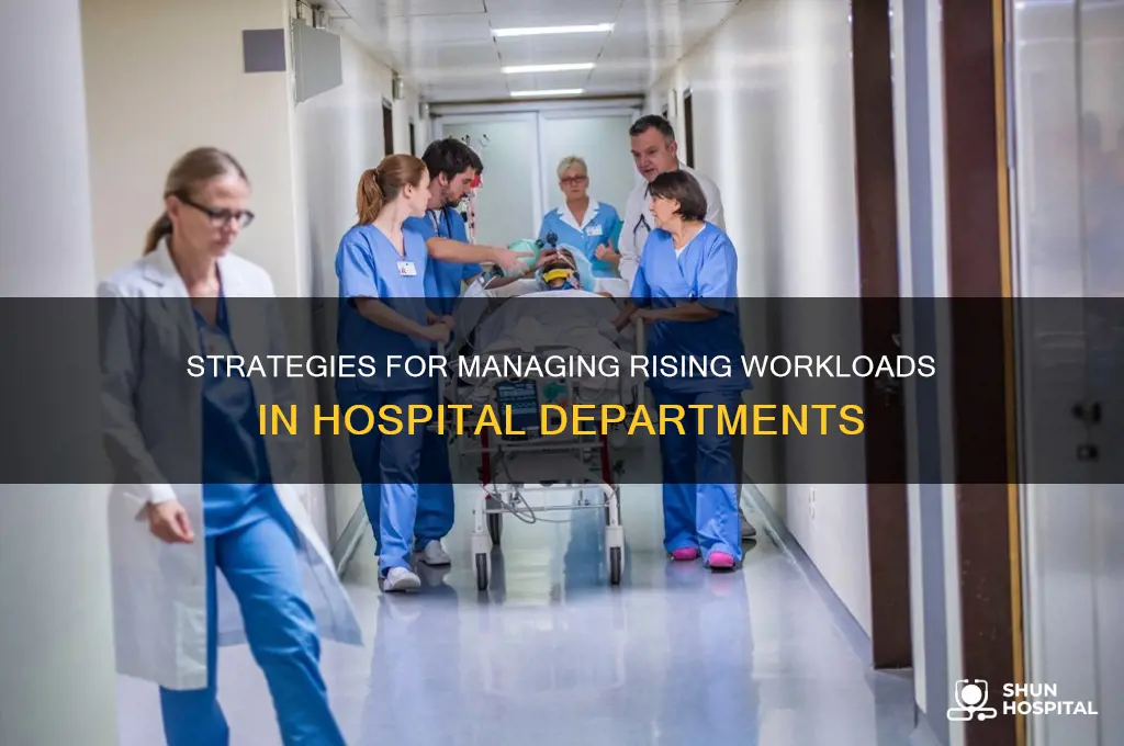 how to cope with increase in department workload in hospitals