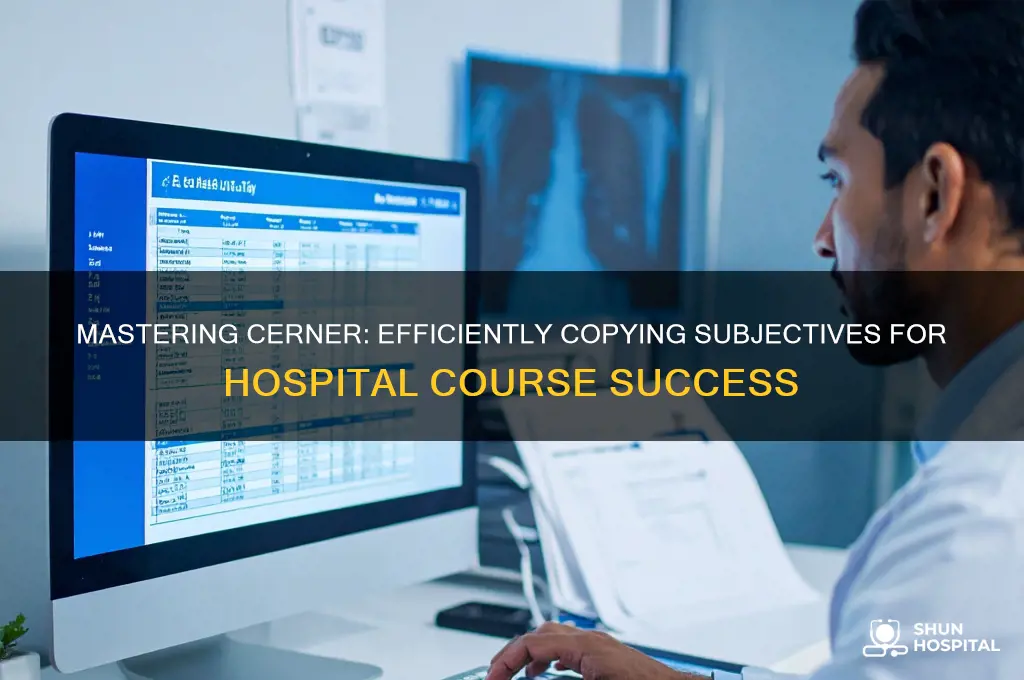 how to copy all subjectives for hospital course cerner
