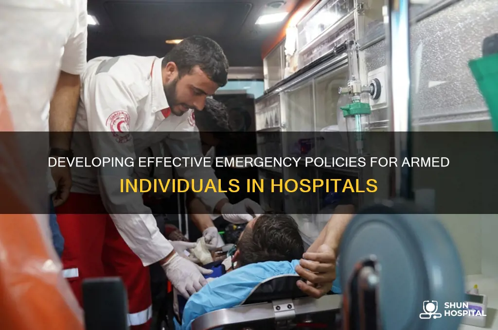 how to create an emergency policy for armed person hospital