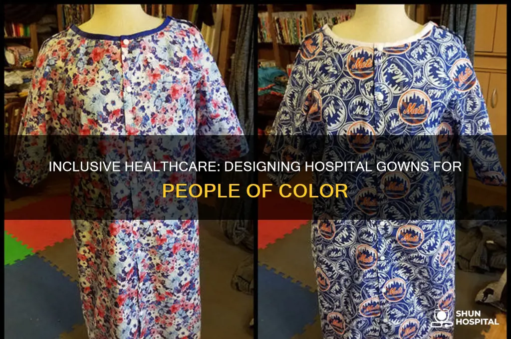 how to create hospital gowns for people of color