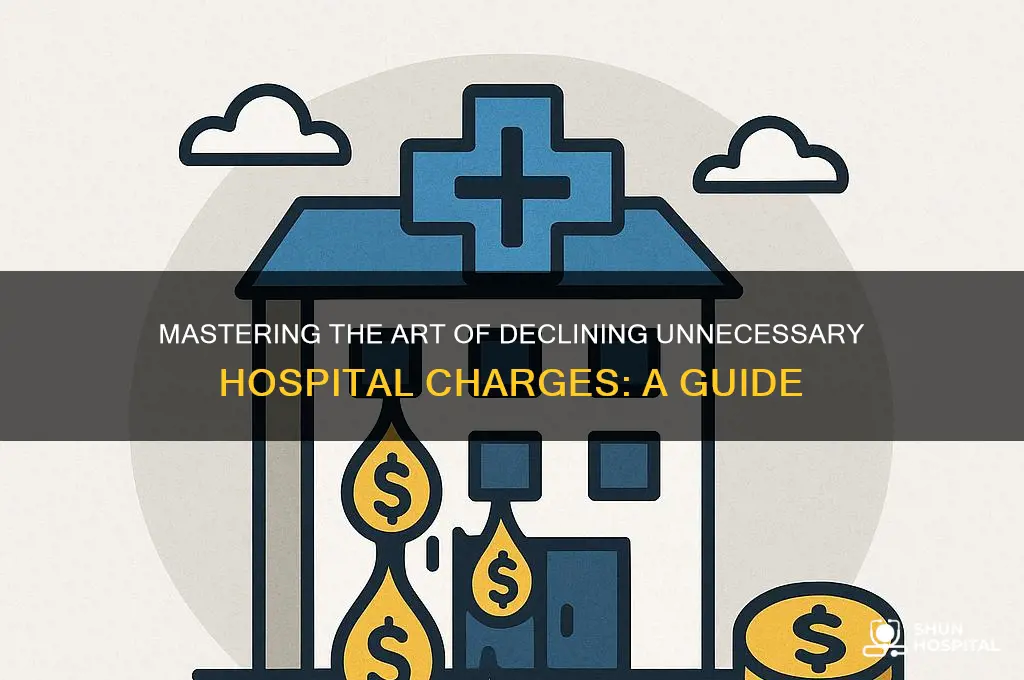 how to decline hospital charges
