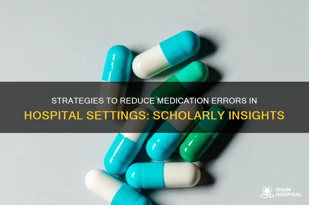 how to decrease medication errors in hospitals scholarly articles
