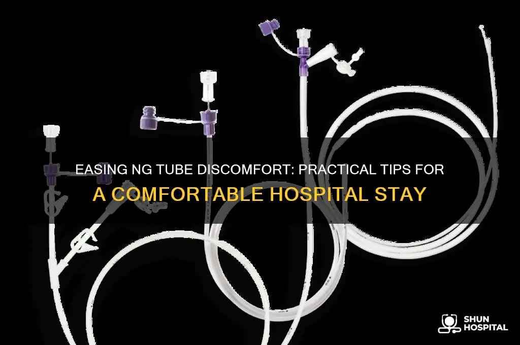 how to decrease ng tube discomfort during hospital stay