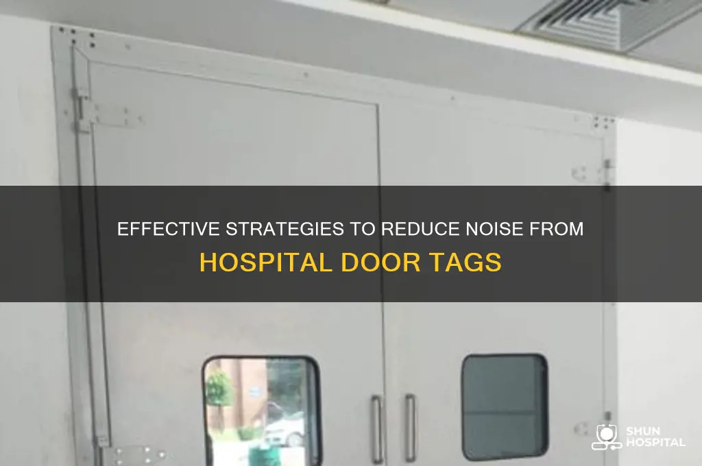 how to decrease noise in the hospital door tags
