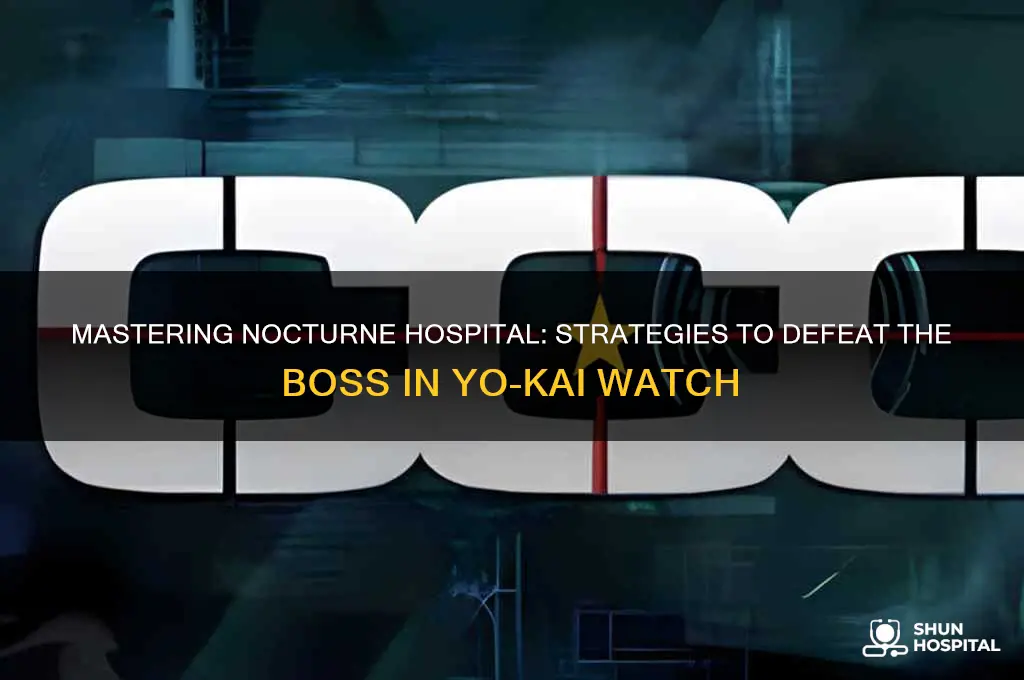 how to defeat boss in nocturne hospital yo kai watch