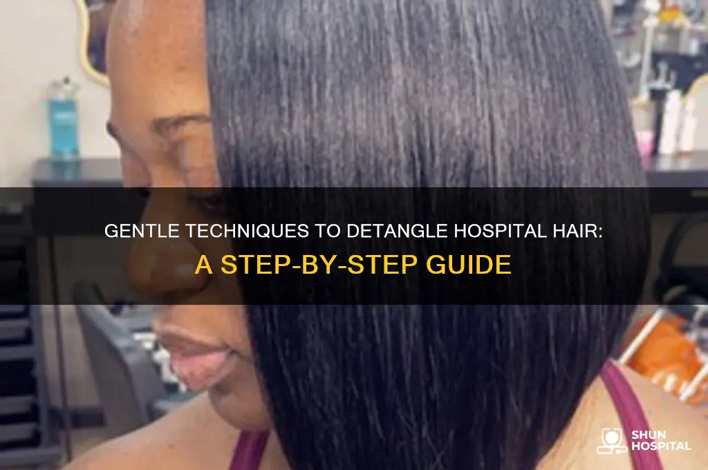 how to detangle hospital hair