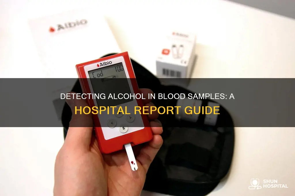 how to detect alcohol in a blood sample hospital report