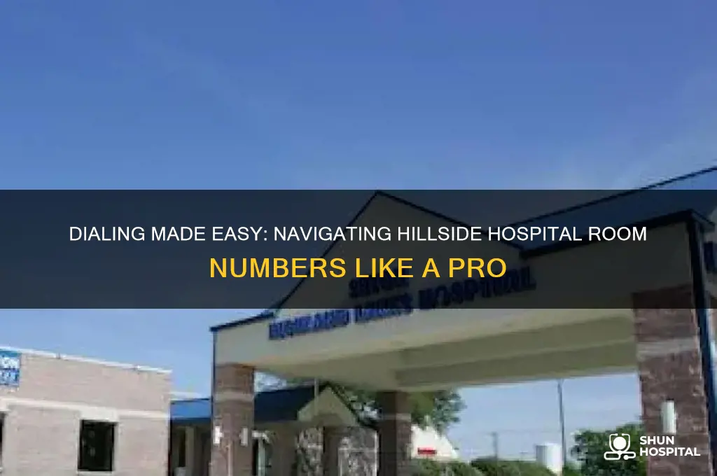 how to dial the room number at hillside hospital