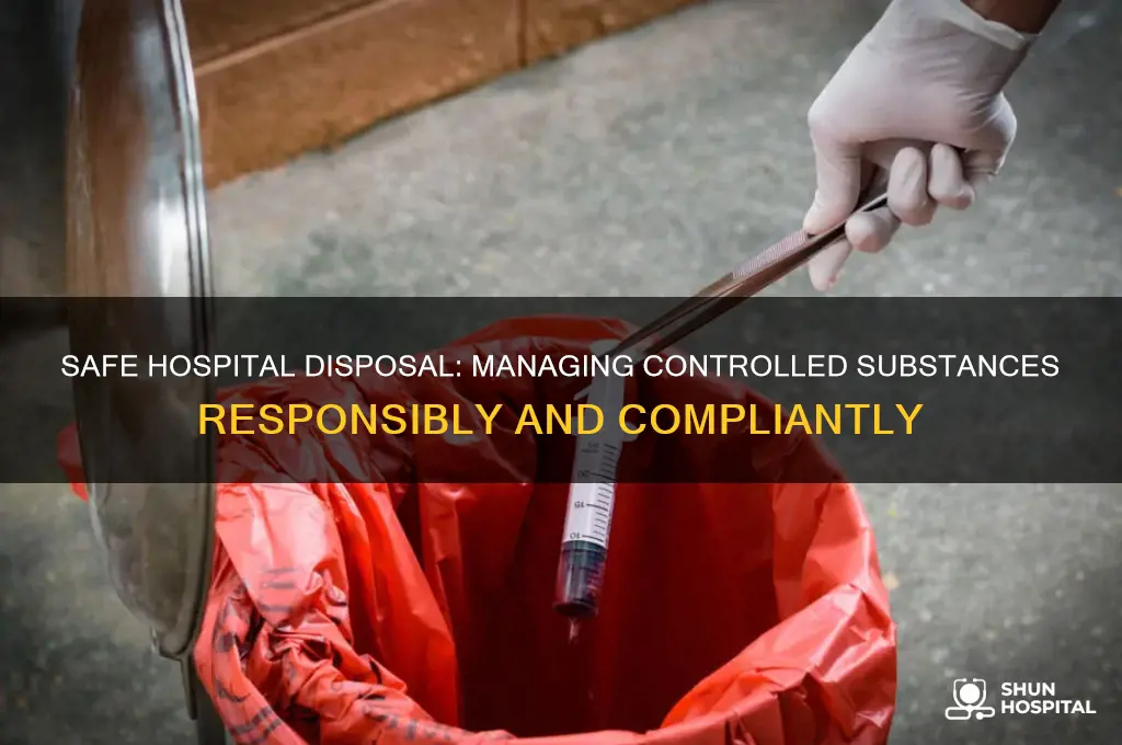 how to dispose of controlled substances in a hospital