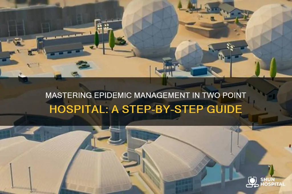 how to do the epidemic thing on two point hospital